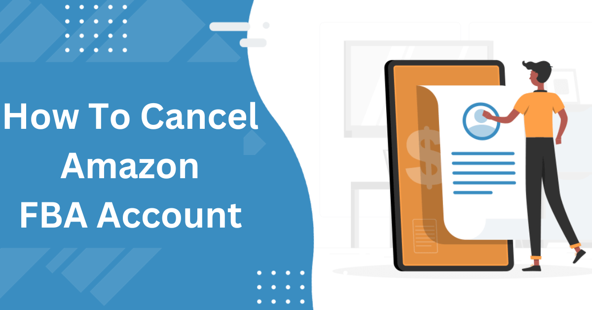 How To Cancel Amazon FBA Account