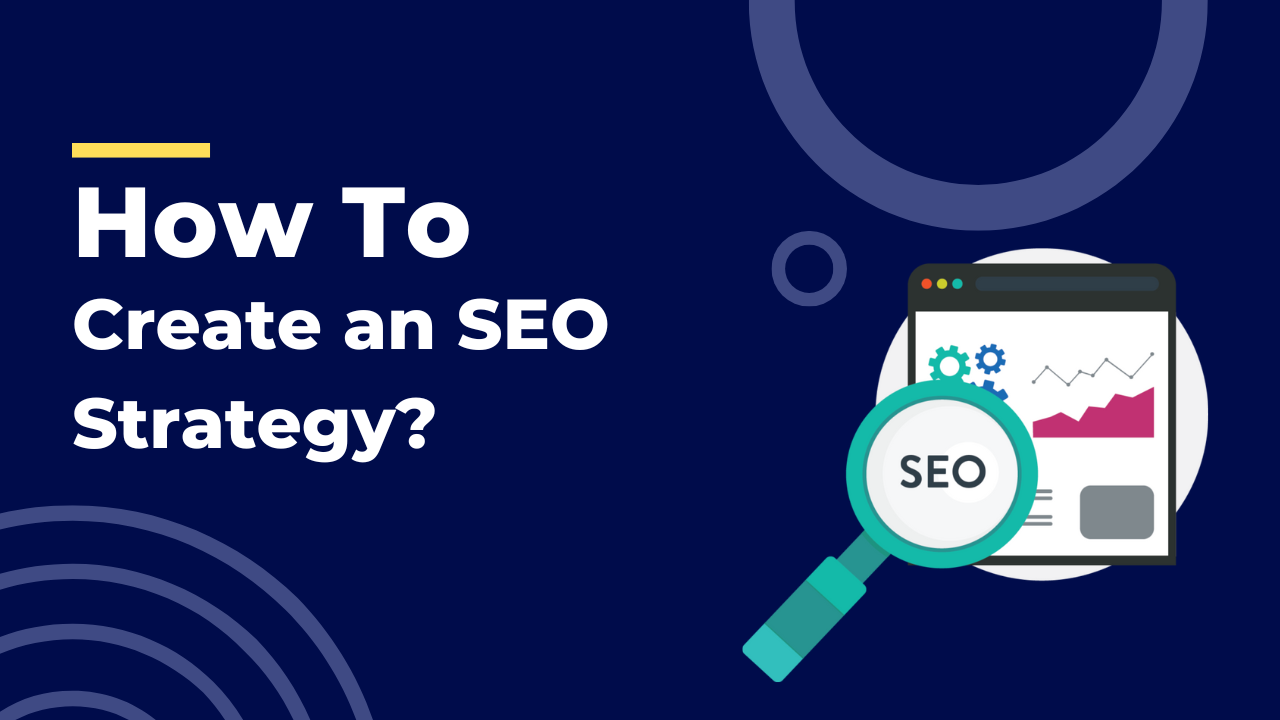 How To Create an SEO Strategy for 2023