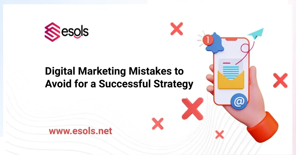 Digital Marketing Mistakes to Avoid for a Successful Strategy