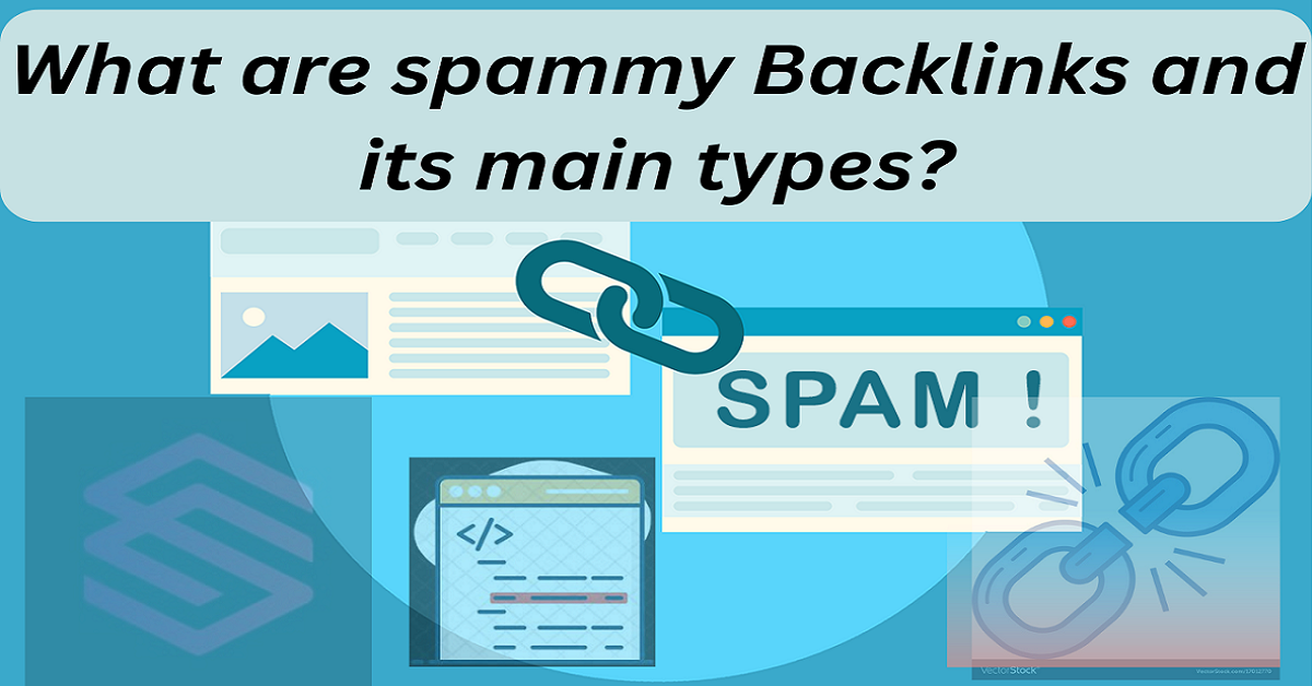 What Are Spammy Backlinks And Its Main Types?