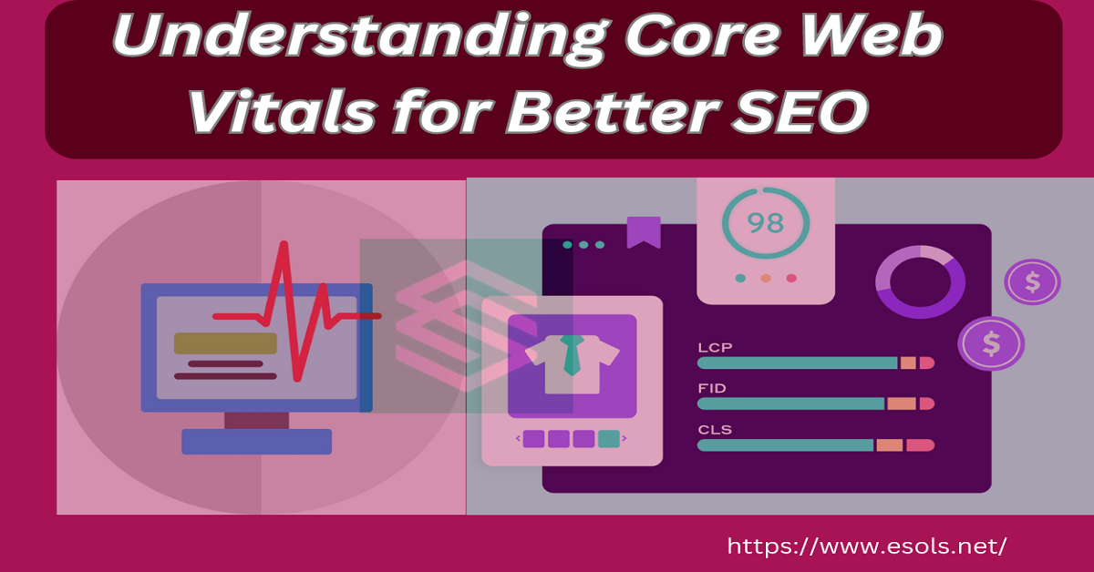 Understanding Core Web Vitals for Better SEO