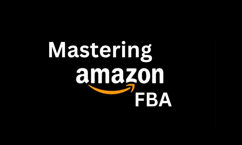 Mastering Amazon FBA